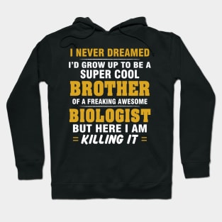 BIOLOGIST Brother  – Cool Brother Of Freaking Awesome BIOLOGIST Hoodie